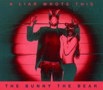 The Bunny The Bear: A Liar Wrote This