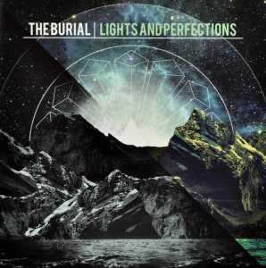 Album The Burial: Lights And Perfections