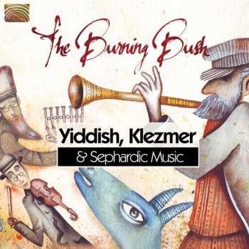 Album The Burning Bush: Yiddish, Klezmer & Sephardic M