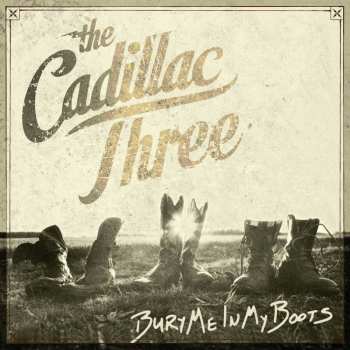 2LP The Cadillac Three: Bury Me In My Boots 6165