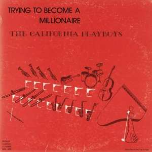 Album The California Playboys: Trying To Become A Millionaire