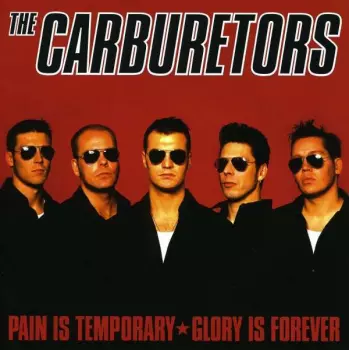 The Carburetors: Pain Is Temporary, Glory Is Forever
