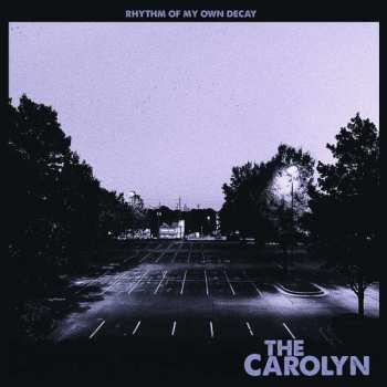 Album The Carolyn: Rhythm Of My Own Decay