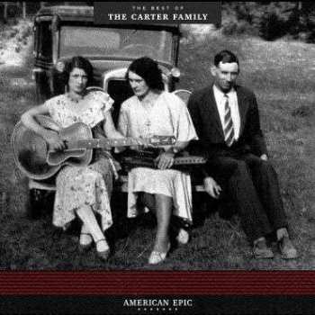 Album The Carter Family: American Epic: The Best Of The Carter Family