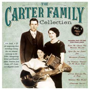 6CD The Carter Family: The Carter Family Collection Vol. 1 1927-34 484985