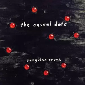 The Casual Dots: Sanguine Truth