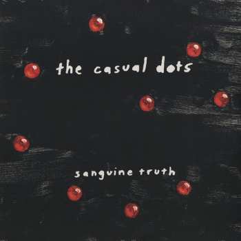 LP The Casual Dots: Sanguine Truth 369652