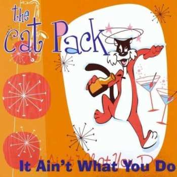Album The Cat Pack: It Ain't What You Do