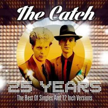 Album The Catch: 25 Years: The Best Of Singles And 12 Inch Versions