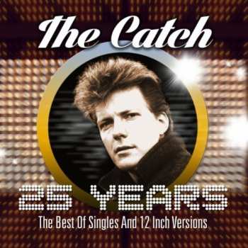 2CD The Catch: 25 Years: The Best Of Singles And 12 Inch Versions 444454