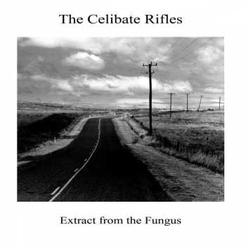 Album The Celibate Rifles: Extract From The Fungus
