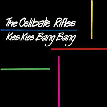 Album The Celibate Rifles: Kiss Kiss Bang Bang