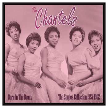 Album The Chantels: Born In The Bronx: The Singles Collection 1957-62