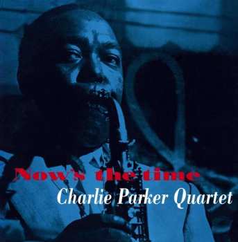 Album The Charlie Parker Quartet: Now's The Time