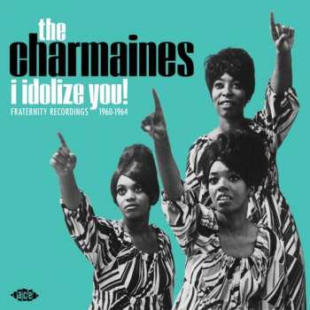 Album The Charmaines: I Idolize You! Fraternity Recordings 1960-1964