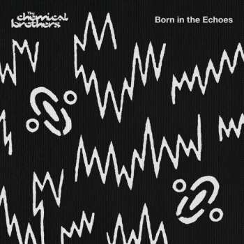 Album The Chemical Brothers: Born In The Echoes