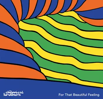 The Chemical Brothers: For That Beautiful Feeling