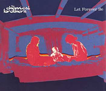 Album The Chemical Brothers: Let Forever Be