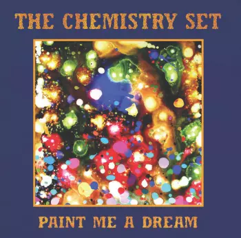 The Chemistry Set: Paint Me A Dream
