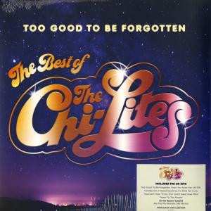 Album The Chi-Lites: Too Good To Be Forgotten (The Best Of The Chi-Lites)