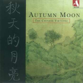 Album The Chinese Virtuosi:  Autumn Moon 