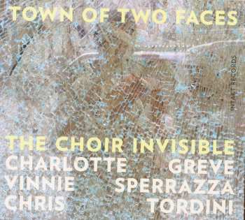 The Choir Invisible: Town Of Two Faces