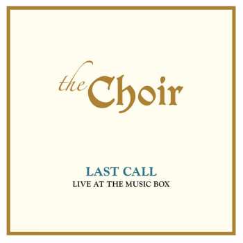 Album The Choir: Last Call: Live At The Music Box