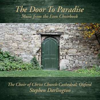 The Choir Of Christ Church Cathedral: The Door To Paradise: Music From The Eton Choirbook