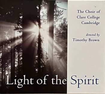 The Choir Of Clare College: Light of the Spirit
