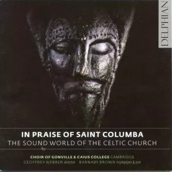 In Praise Of Saint Columba: The Sound World Of The Celtic Church
