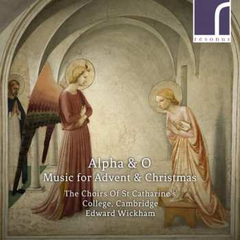 Album The Choir Of St. Catharine's College, Cambridge: Alpha & O: Music For Advent & Christmas