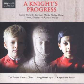 Album The Choir Of The Temple Church: A Knight's Progress (Choral Works By Bairstow, Haydn, Muhly, Parry, Tavener, Vaughan Williams & Walton)