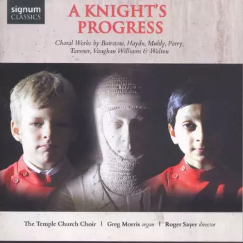 A Knight's Progress (Choral Works By Bairstow, Haydn, Muhly, Parry, Tavener, Vaughan Williams & Walton)
