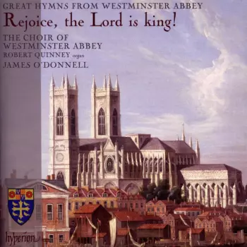 Rejoice The Lord Is King! (Great Hymns From Westminster Abbey)