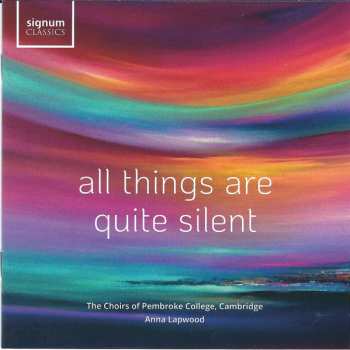 CD The Choirs Of Pembroke College, Cambridge: All Things Are Quite Silent 352369