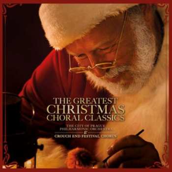 Album The City of Prague Philharmonic Orchestra & Crouch End Festival Chorus: The Greatest Christmas Choral Classics