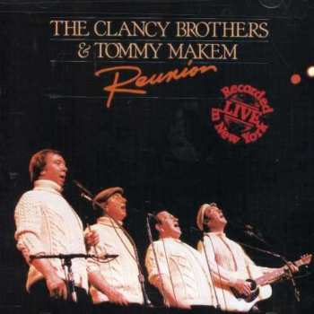 The Clancy Brothers & Tommy Makem: Reunion - Recorded Live In New York