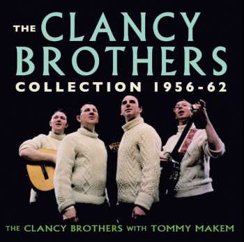 Album The Clancy Brothers & Tommy Makem: The Clancy Brothers Collection: 1956-1962 