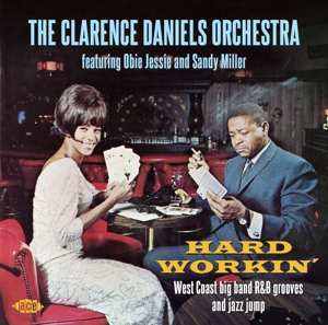 Album The Clarence Daniels Orchestra: Hard Workin': West Coast Big Band R&B Grooves And Jazz Jump
