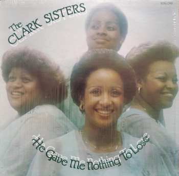 Album The Clark Sisters: He Gave Me Nothing To Lose (But All To Gain)