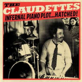 Album The Claudettes: Infernal Piano Plot...Hatched!