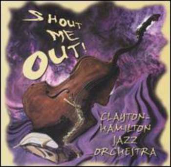 Album The Clayton-Hamilton Jazz Orchestra: Shout Me Out!