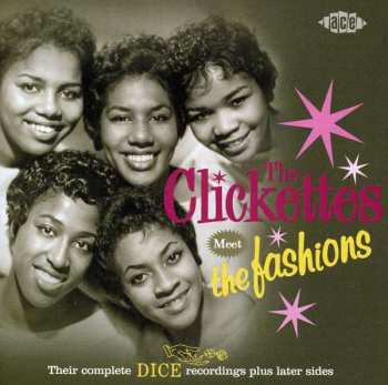 Album The Clickettes: The Clickettes Meet The Fashions - Their Complete Dice Recordings Plus Later Sides