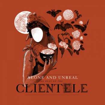 The Clientele: Alone And Unreal-  The Best Of The Clientele