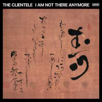 Album The Clientele: I Am Not There Anymore