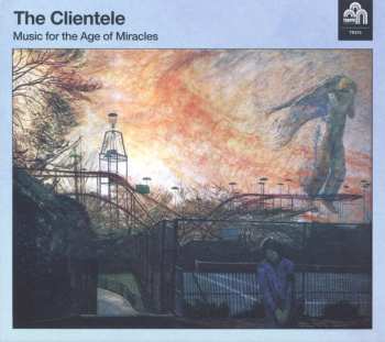 CD The Clientele: Music For The Age Of Miracles 529604
