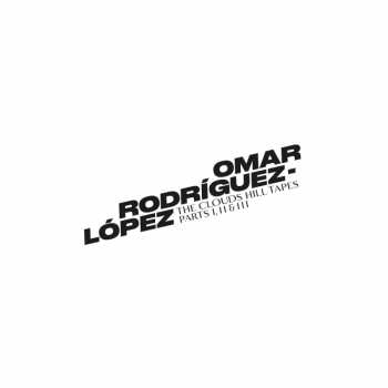 Omar Rodriguez-Lopez: The Clouds Hill Tapes Parts I, II & III