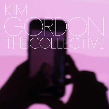 LP Kim Gordon: The Collective 525445