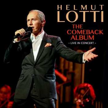 Album Helmut Lotti: The Comeback Album -Live In Concert-