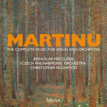 Bohuslav Martinů: The Complete Music For Violin And Orchestra